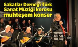 Sakatlar Derneği Türk Sanat Müziği korosu muhteşem konser