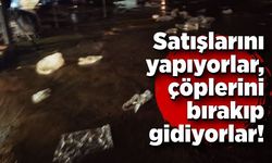 Satışlarını yapıyorlar, çöplerini bırakıp gidiyorlar!