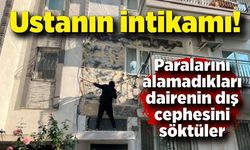 Ustaların intikamı! Paralarını alamadıkları dairenin dış cephesini söktüler