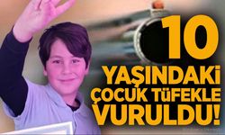 10 yaşındaki çocuk tüfekle vuruldu! Durumu ağır...