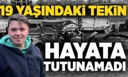 19 yaşındaki Tekin hayata tutunamadı