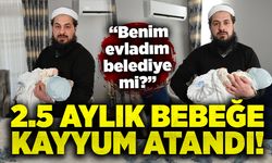 2.5 aylık bebeğe kayyum atandı: “Benim evladım belediye mi?”