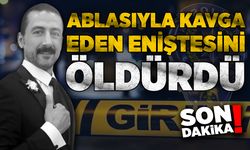 Ablasıyla kavga eden eniştesini öldürdü