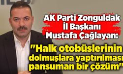 Çağlayan "Halk otobüslerinin dolmuşlara yaptırılması pansuman  bir çözüm"