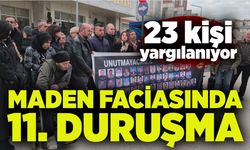 Maden faciasında 11. duruşma: 23 kişi yargılanıyor