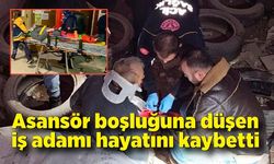 Asansör boşluğuna düşen iş adamı hayatını kaybetti