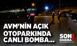 AVM'nin açık otoparkında canlı bomba paniği