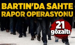 Bartın'da sahte rapor operasyonu: 21 gözaltı