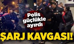 Şarj kavgası: Polis güçlükle ayırdı