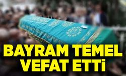 Bayram Temel vefat etti