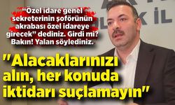 Çağlayan, "Alacaklarınızı alın her konuda iktidarı suçlamayın"