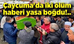 Çaycuma'da iki ölüm haberi yasa boğdu