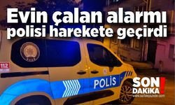 Evin çalan alarmı polisi harekete geçirdi