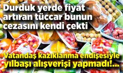 Durduk yerde fiyat artıran tüccar bunun cezasını kendi çekti