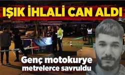 Işık ihlali can aldı: Genç motokurye metrelerce savruldu