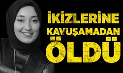 İkizlerine kavuşamadan öldü