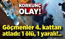 Polisten kaçan düzensiz göçmenler 4. kattan atladı: 1 ölü, 1 yaralı