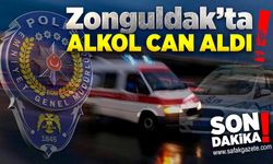 Zonguldak’ta alkol can aldı!