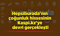 Hepsiburada'nın çoğunluk hissesinin Kaspi.kz'ye devri gerçekleşti