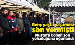 Genç yaşta yaşamına son vermişti, Mustafa Çoban son yolculuğuna uğurlandı