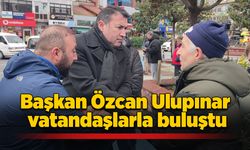 Başkan Özcan Ulupınar vatandaşlarla buluştu