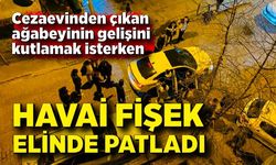 Cezaevinden çıkan ağabeyinin gelişini kutlamak isterken havai fişek elinde patladı