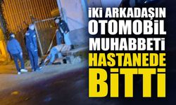 İki arkadaşın otomobil muhabbeti hastanede bitti