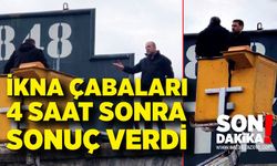 İntihara kalkışan şahıs 4 saat sonra ikna edildi