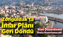 Zonguldak’ta İmar Planı Geri Döndü; Yeni Düzenleme Hızla Hazırlanacak!