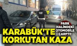 Karabük'te korkutan kaza: Park halindeki otomobile çarptı!