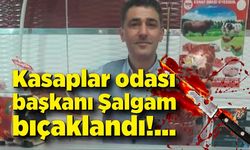 Kasaplar odası başkanı Şalgam bıçaklandı