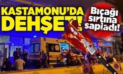 Kastamonu'da dehşet: Bıçağı sırtına sapladı!