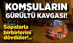 Komşuların gürültü kavgası! Sopalarla birbirlerini dövdüler