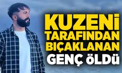 Kuzeni tarafından bıçaklanan genç öldü