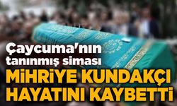 Mihriye Kundakçı hayatını kaybetti