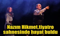 Nazım Hikmet tiyatro sahnesinde hayat buldu