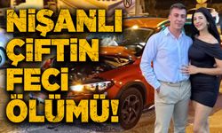 Nişanlı çiftin feci ölümü!