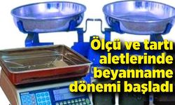 Ölçü ve tartı aletlerinde beyanname dönemi başladı