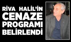 Riva Halil’in cenaze programı belirlendi