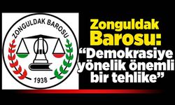 Zonguldak barosu: “Ülke demokrasisine yönelik önemli bir tehlike”