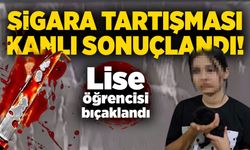 Sigara tartışması kanlı sonuçlandı! Lise öğrencisi bıçaklandı