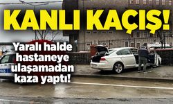 Kanlı kaçış: Yaralı halde hastaneye ulaşamadan kaza yaptı!