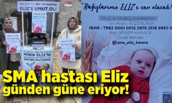 SMA hastası Eliz günden güne eriyor!