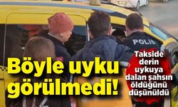 Böyle uyku görülmedi: Takside derin uykuya dalan şahsın öldüğünü düşünüldü