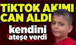 TikTok akımı can aldı: 10 yaşındaki çocuk kendini ateşe verdi