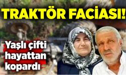 Traktör  faciası: Yaşlı çifti hayattan kopardı