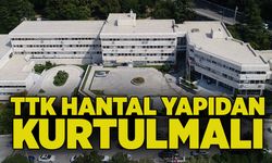 TTK hantal yapıdan kurtulmalı