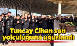 Tuncay Cihan son yolculuğuna uğurlandı