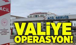 Valiye operasyon!