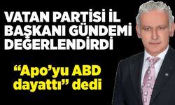 Avukat Gökhan Yılmaz; “Apo’yu ABD dayattı” dedi